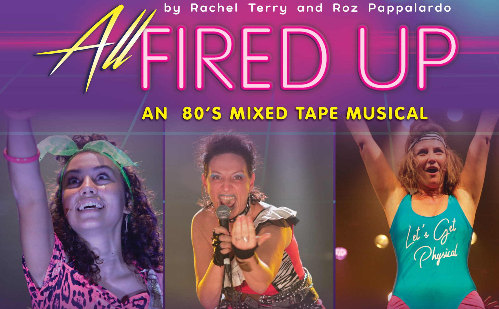 All Fired Up - An 80's Mixed Tape Musical by Rachel Terry and Roz Pappalardo
